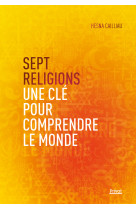 Sept religions : une clé pour comprendre le monde - Cailliau hesna, Hesna Cailliau, Hesna Cailliau - PRIVAT