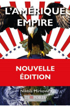 L'Amérique empire - MIRKOVIC NIKOLA, Nikola Mirkovic - TEMPORIS