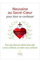 Neuvaine au Sacré-Cœur pour bien se confesser - Bertrand Lethu - YESHOUA