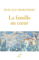 La famille au coeur - Moriniere pascale, PASCALE MORINIERE - CERF