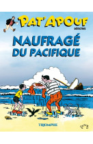 Pat'Apouf Naufragé du Pacifique - Gervy - TRIOMPHE
