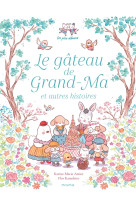 Le gâteau de Grand-Ma et autres histoires - Karine-Marie Amiot, Flor Kaneshiro, Karine-Marie Amiot, Flor Kaneshiro - MAME