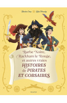 Barbe Noire, Rackham le Rouge et autres vraies histoires de pirates et corsaires - Blandine Cossa, Lidia Fernandez - MAME