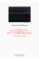 A L'EPREUVE DU TERRORISME - SAINT-BONNET FRANCOI - GALLIMARD