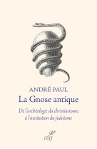 La Gnose antique - Paul André, Paul André - CERF