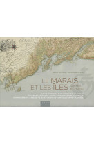 Le Marais et les îles - Annie Antoine, Patrick Avrillas, ASSOCIATION HISTOIRE, CULTURE ET PATRIMO ASSOCIATION HISTOIRE, CULTURE ET PATRIMO, Patrick Avrillas, Annie Antoine - GESTE