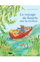 Souris des bois - Le voyage de Souris sur la rivière - Alice MELVIN, Ramona Badescu, Alice MELVIN, Ramona Badescu - ALBIN MICHEL