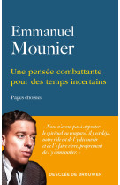 Une pensée combattante pour des temps incertains - Emmanuel Mounier - DDB