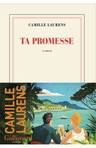 Ta promesse - CAMILLE LAURENS, Camille Laurens, Camille Laurens - GALLIMARD