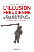 L'illusion freudienne - De l'existence du Dieu biblique d'Israël - Jeremy Manzarena, Jeremy Manzanera - BALLAND