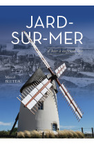 JARD-SUR-MER (COLL. BEAU PETIT PAYS ) D'HIER A AUJOURD'HUI - MARCEL BLUTEAU - GESTE