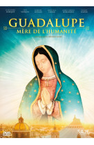 Guadalupe, mère de l'humanité - Andrés GARRIGO, Pablo Moreno - SAJEPROD