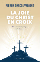 La joie du Christ en croix - Pierre Descouvemont, Georges Cottier - SALVATOR