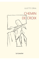 Chemin de Croix - Juliette Orna - LAURIER