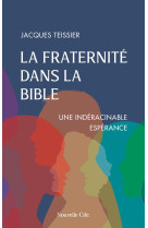 La fraternité dans la Bible - TEISSIER JACQUES - NOUVELLE CITE
