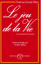 Le jeu de la Vie et comment le jouer - Florence Scovel Shinn - BUSSIERE