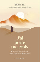 J’ai porté ma croix - PRUVOT ODILE - SALVATOR