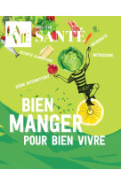 HS La Vie - Bien manger pour bien vivre - Collectif - MALESHERBES