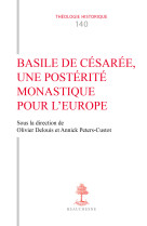 Basile de Césarée, une postérité monastique pour l'Europe - Annick Peters-Custot, Olivier Delouis - CERF