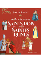 Belles histoires de saints rois et de saintes reines - Blanche Rivière, Thomas Teissier, CÉCILE GUINEMENT, Aleksandar Zolotic, Natacha CASTELAIN, Alice Belmont - SENEVE