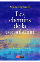 Les chemins de la consolation - De Cicéron à Camus - Michael Ignatieff, Yves du Raden - SAINT SIMON