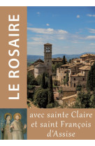 Le rosaire - texte de Claire et François d'Assise -  CHAMBARAND - TRA MONASTIQUES