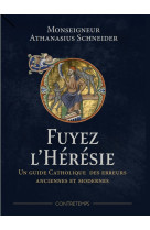 Fuyez l'hérésie - Mgr Athanasius Schneider - CONTRETEMPS ED