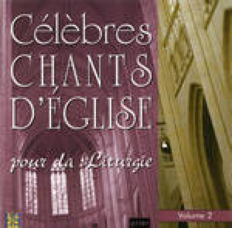 CELEBRES CHANTS D-EGLISE POUR LA LITURGIE V OL 2 - VOCAL ALLIANCE - ATELIERS FRESNE
