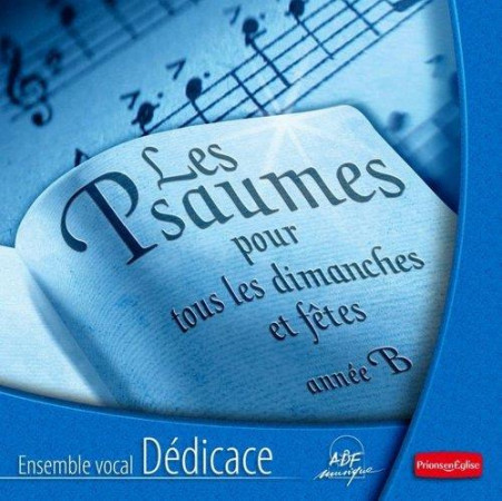 PSAUMES POUR TOUS LES DIMANCHES ET FETES AN NEE B - VOCAL DEDICACE - ATELIERS FRESNE