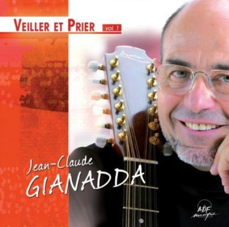 VEILLER ET PRIER VOL1 - GIANADDA J.C. - ADF MUSIQUE