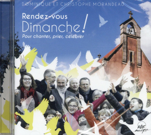 RENDEZ-VOUS DIMANCHE POUR CHANTER PRIER ET EN FAMILLE - MORANDEAU - NC