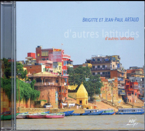 D-AUTRES LATITUDES / CD - ARTAUD B. ET J.P. - NC