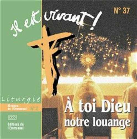 CD IL EST VIVANT ! A TOI DIEU NOTRE LOUANGE - MESSES N 2 - CD 37 - COLLECTIF - EMMANUEL