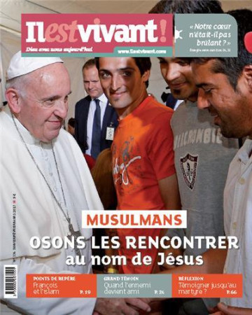IL EST VIVANT NO 334 / JANVIER FEVRIER MARS 2017 - MUSULMANS, OSONS LES RENCONTRER... - IL EST VIVANT - Ed. de l'Emmanuel