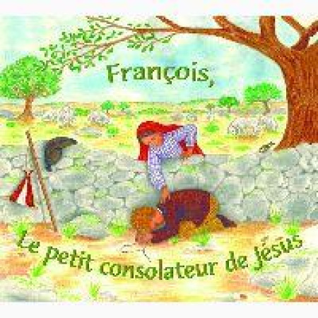 FRANCOIS, LE PETIT CONSOLATEUR DE JESUS - C D - PERE ANGE-MARIE - Enfants de Fatima