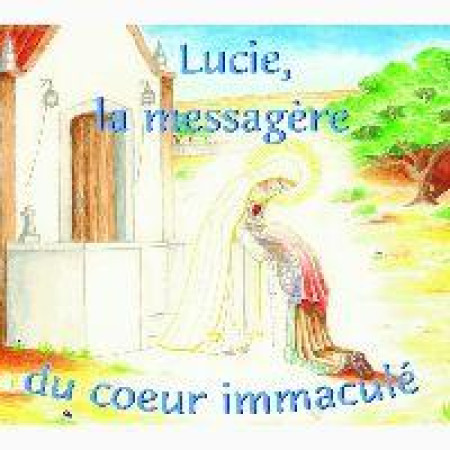 LUCIE, LA MESSAGERE DU COEUR IMMACULE - CD - PERE ANGE-MARIE - Enfants de Fatima