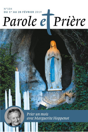 PAROLE ET PRIERE NO 104 / FEVRIER 2019 / MARGUERITE HOPPENOT - XXX - NC