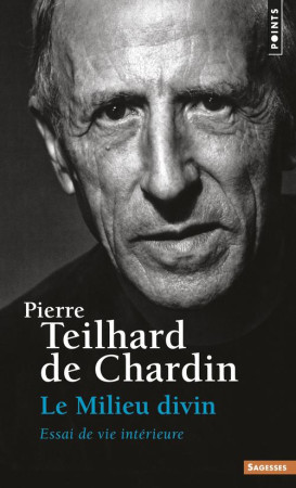 MILIEU DIVIN. ESSAI DE VIE INTERIEURE, OEUV RES (LE) - TEILHARD DE CHARDIN - SEUIL