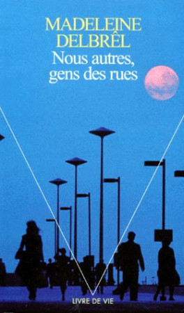 NOUS AUTRES, GENS DES RUES. TEXTES MISSIONN AIRES - DELBREL MADELEINE - SEUIL
