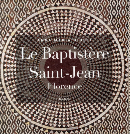 BAPTISTERE SAINT-JEAN, FLORENCE (LE) - GIUSTI ANNAMARIA - Seuil