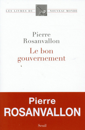 BON GOUVERNEMENT (LE) - ROSANVALLON PIERRE - Seuil