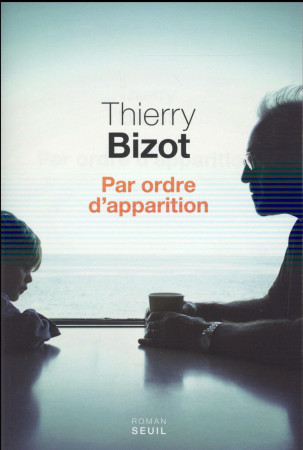 PAR ORDRE D-APPARITION - BIZOT THIERRY - Seuil
