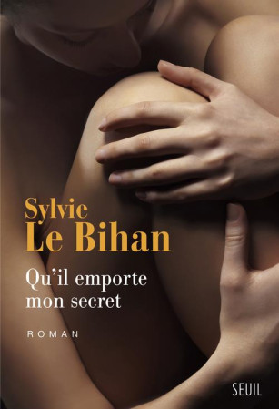QU-IL EMPORTE MON SECRET - LE BIHAN SYLVIE - Seuil