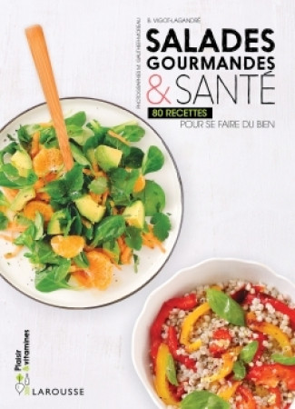 SALADES GOURMANDES & SANTE - Béatrice Vigot-Lagandré - LAROUSSE