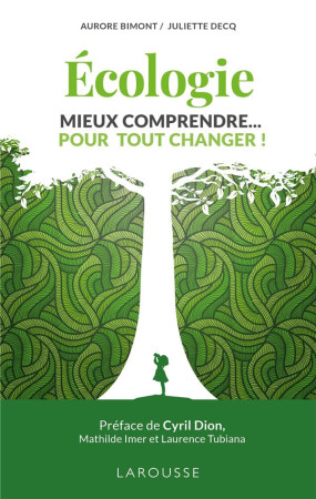 ECOLOGIE MIEUX COMPRENDRE POUR TOUT CHANGEE - BIMONT AURORE - LAROUSSE