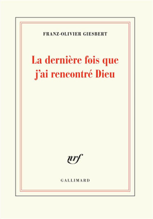 DERNIERE FOIS QUE J-AI VU DIEU - GIESBERT F-O. - GALLIMARD