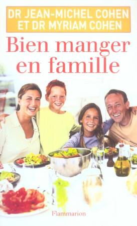 BIEN MANGER EN FAMILLE - COHEN JEAN-MICHEL - FLAMMARION