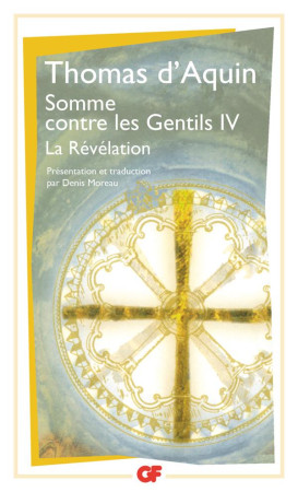 SOMME CONTRE LES GENTILS- T4, LA REVELATION - THOMAS D-AQUIN - FLAMMARION