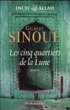 CINQ QUARTIERS DE LA LUNE (LES) - SINOUE GILBERT - Flammarion