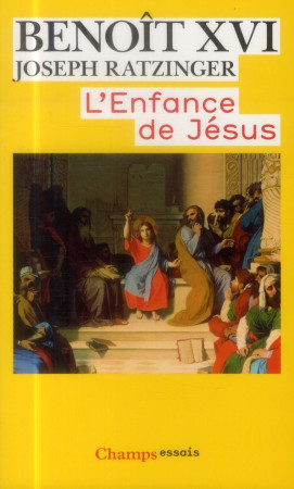 ENFANCE DE JESUS - BENOIT XVI/RATZINGER - Flammarion